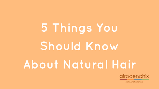 5 Things You Need to Know About Natural Hair