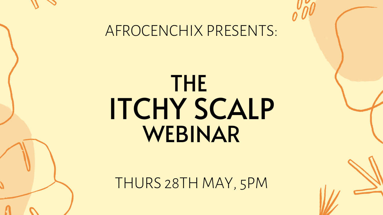 Afrocenchix Presents: The Itchy Scalp Webinar