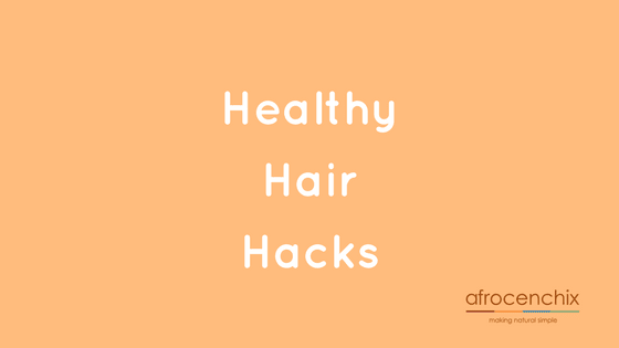 Healthy Hair Hacks