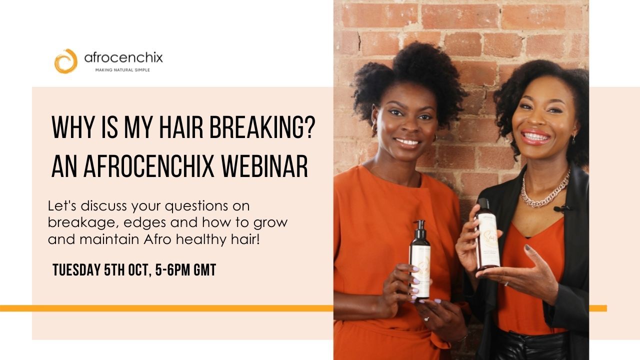 Hair Breakage & Edge Care Webinar on Tues 5th Oct at 5pm