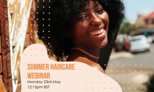 Summer Hair Care Webinar – 23rd May 2022