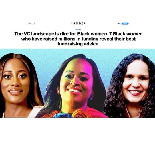 2021 -Afrocenchix press- Business Insider - The VC landscape is dire for Black women. 7 Black women who have raised millions in funding reveal their best fundraising advice